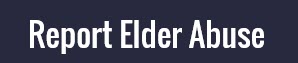 Image of Report Elder Abuse button